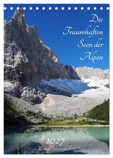 Die Traumhaften Seen der Alpen (Tischkalender 2027 DIN A5 hoch) CALVENDO Monatskalender