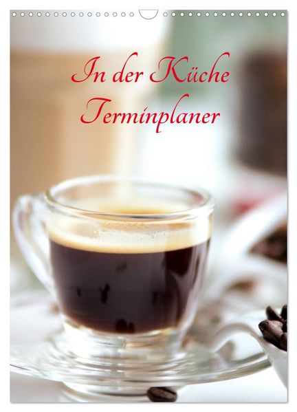 In der Küche Terminplaner (Wandkalender 2027 DIN A3 hoch) CALVENDO Monatskalender