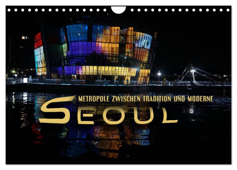 Seoul - Metropole zwischen Tradition und Moderne (Wandkalender 2027 DIN A4 quer) CALVENDO Monatskalender