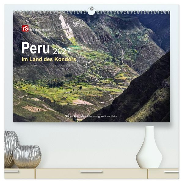 Peru 2027 Im Land des Kondors (hochwertiger Premium Wandkalender 2027 DIN A2 quer) Kunstdruck in Hochglanz
