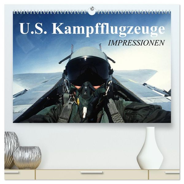 U.S. Kampfflugzeuge. Impressionen (hochwertiger Premium Wandkalender 2027 DIN A2 quer) Kunstdruck in Hochglanz