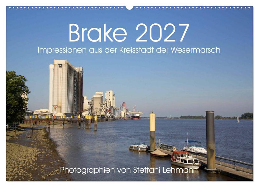 Brake 2027. Impressionen aus der Kreisstadt der Wesermarsch (Wandkalender 2027 DIN A2 quer) CALVENDO Monatskalender