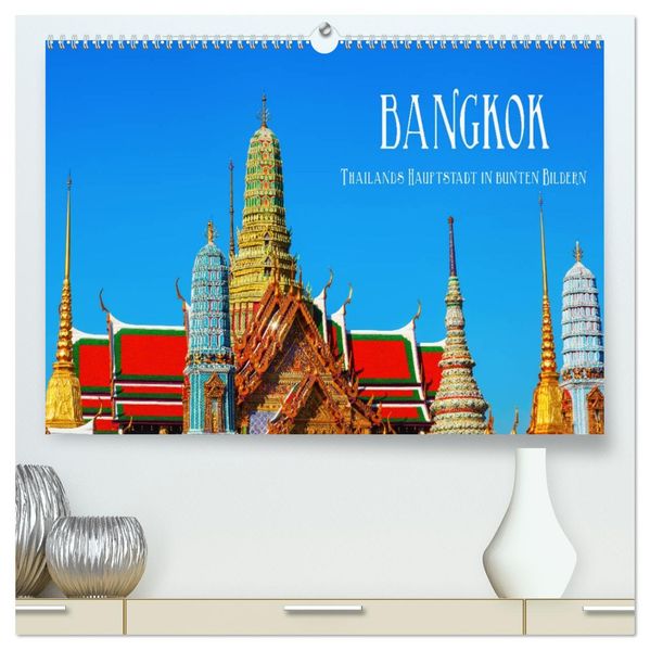 Bangkok - Thailands Hauptstadt in bunten Bildern (hochwertiger Premium Wandkalender 2027 DIN A2 quer) Kunstdruck in Hochglanz