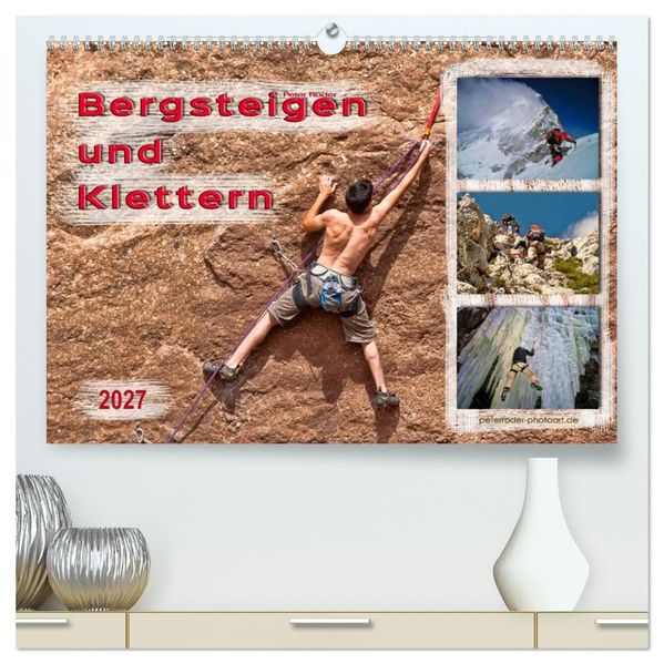 Bergsteigen und Klettern (hochwertiger Premium Wandkalender 2027 DIN A2 quer) Kunstdruck in Hochglanz