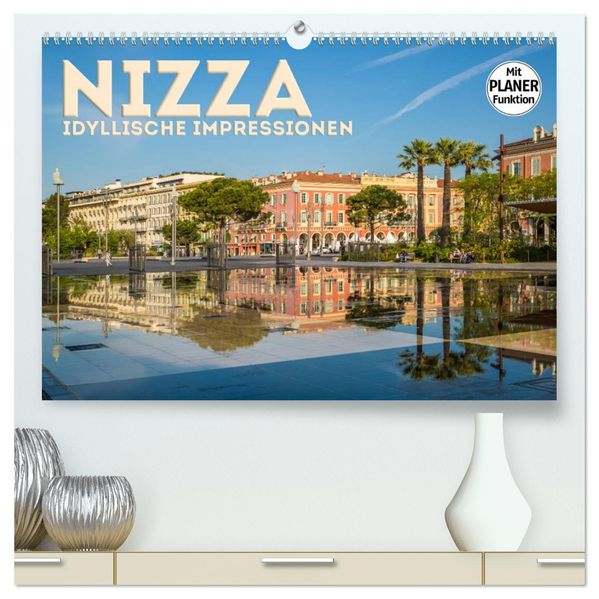 NIZZA Idyllische Impressionen (hochwertiger Premium Wandkalender 2027 DIN A2 quer) Kunstdruck in Hochglanz