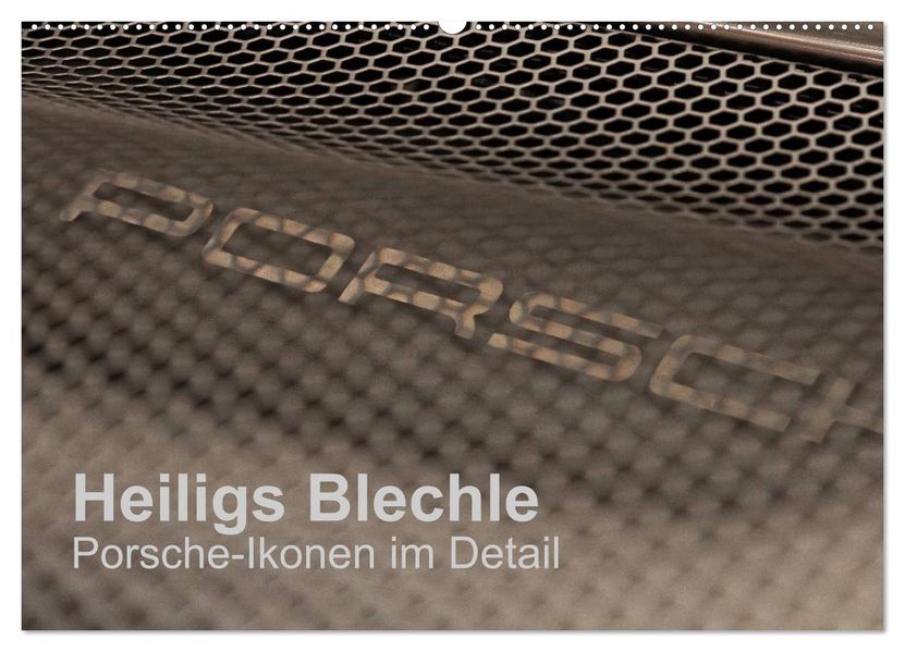 Heiligs Blechle - Porsche-Ikonen im Detail (Wandkalender 2027 DIN A2 quer) CALVENDO Monatskalender