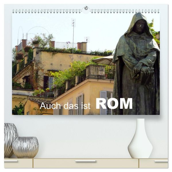 Auch das ist ROM (hochwertiger Premium Wandkalender 2027 DIN A2 quer) Kunstdruck in Hochglanz