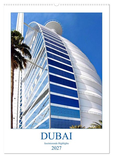 Dubai - faszinierende Highlights (Wandkalender 2027 DIN A2 hoch) CALVENDO Monatskalender