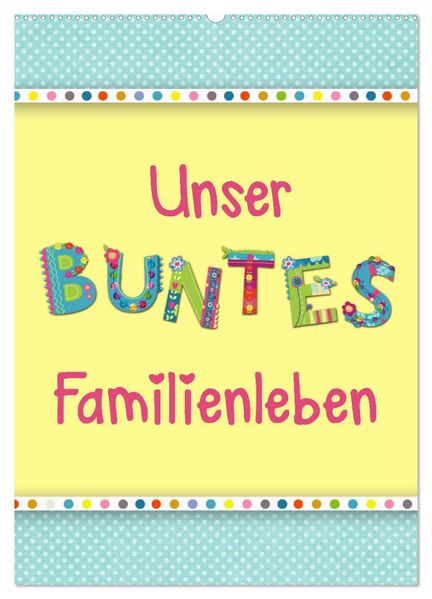 Unser buntes Familienleben (Wandkalender 2027 DIN A2 hoch) CALVENDO Monatskalender