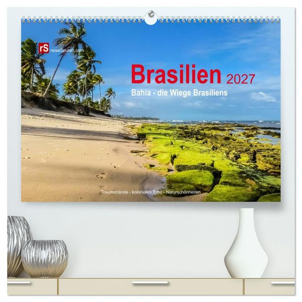 Brasilien 2027 Bahia - die Wiege Brasiliens (hochwertiger Premium Wandkalender 2027 DIN A2 quer) Kunstdruck in Hochglanz