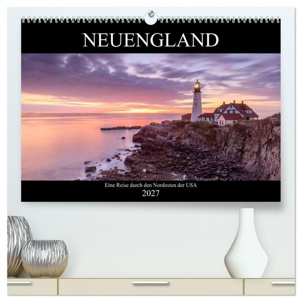 NEUENGLAND - Eine Reise durch den Nordosten der USA (hochwertiger Premium Wandkalender 2027 DIN A2 quer) Kunstdruck in Hochglanz
