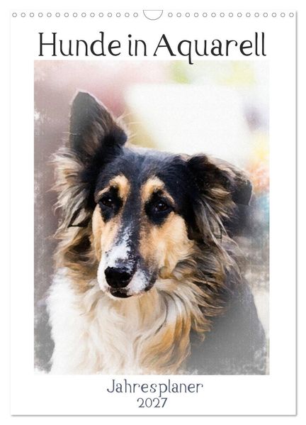 Hunde in Aquarell - Jahresplaner (Wandkalender 2027 DIN A3 hoch) CALVENDO Monatskalender