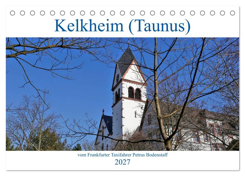 Kelkheim vom Frankfurter Taxifahrer Petrus Bodenstaff (Tischkalender 2027 DIN A5 quer) CALVENDO Monatskalender