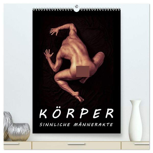 KÖRPER - SINNLICHE MÄNNERAKTE (hochwertiger Premium Wandkalender 2027 DIN A2 hoch) Kunstdruck in Hochglanz