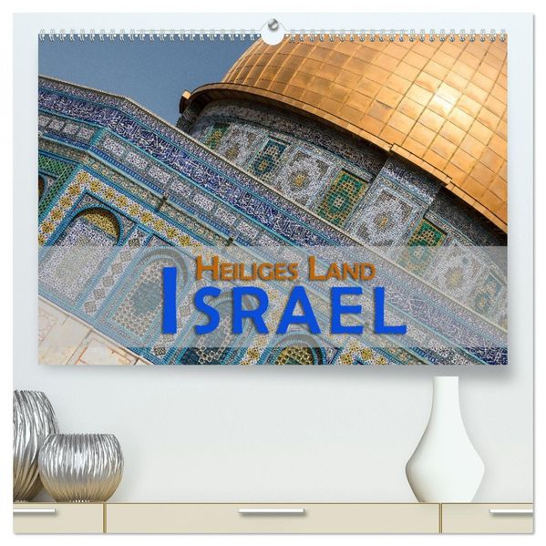 Israel - Heiliges Land (hochwertiger Premium Wandkalender 2027 DIN A2 quer) Kunstdruck in Hochglanz