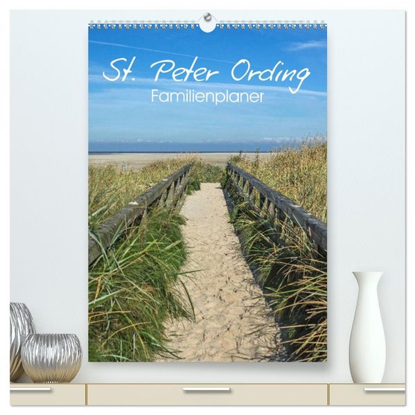 St. Peter Ording Familienplaner (hochwertiger Premium Wandkalender 2027 DIN A2 hoch) Kunstdruck in Hochglanz