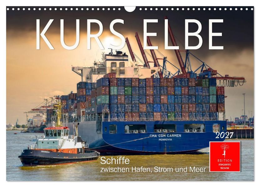 Kurs Elbe - Schiffe zwischen Hafen Strom und Meer (Wandkalender 2027 DIN A3 quer) CALVENDO Monatskalender