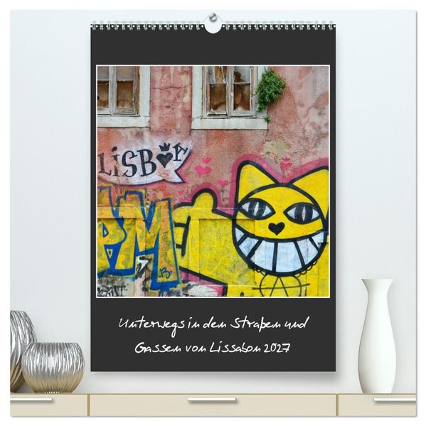 In den Straßen und Gassen von Lissabon 2027 (hochwertiger Premium Wandkalender 2027 DIN A2 hoch) Kunstdruck in Hochglanz