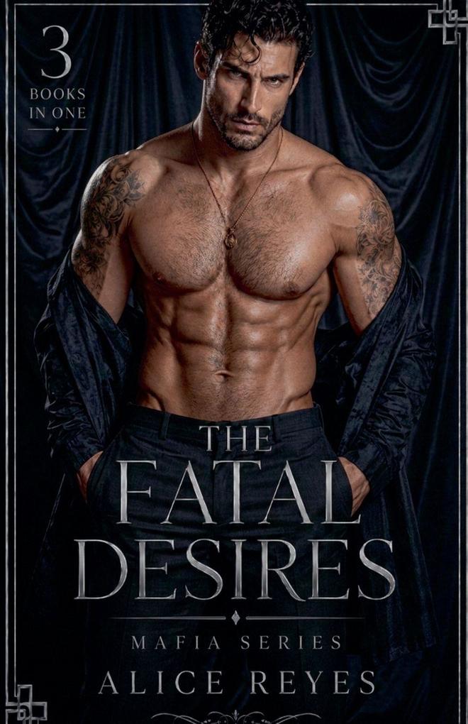 The Fatal Desires Mafia Series 3 Books in One!