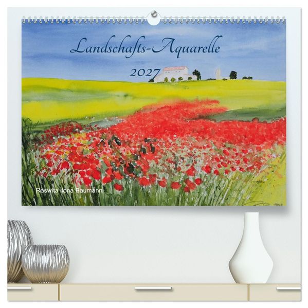 Landschafts-Aquarelle 2027 Roswita Ilona Baumann (hochwertiger Premium Wandkalender 2027 DIN A2 quer) Kunstdruck in Hochglanz