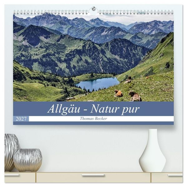 Allgäu - Natur pur (hochwertiger Premium Wandkalender 2027 DIN A2 quer) Kunstdruck in Hochglanz