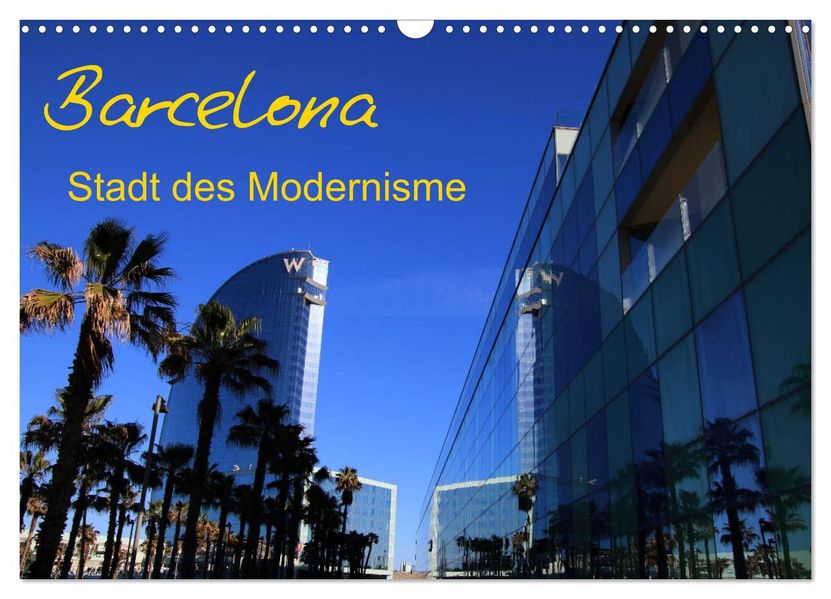 Barcelona - Stadt des Modernisme (Wandkalender 2027 DIN A3 quer) CALVENDO Monatskalender