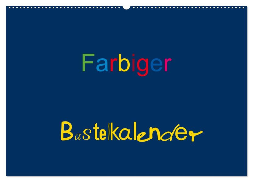 Farbiger Bastelkalender (Wandkalender 2027 DIN A2 quer) CALVENDO Monatskalender