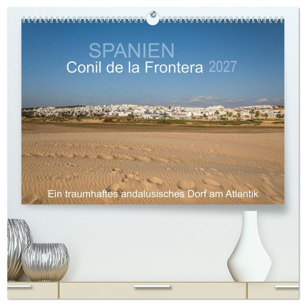 Conil de la Frontera - Ein traumhaftes andalusisches Dorf am Atlantik (hochwertiger Premium Wandkalender 2027 DIN A2 quer) Kunstdruck in Hochglanz