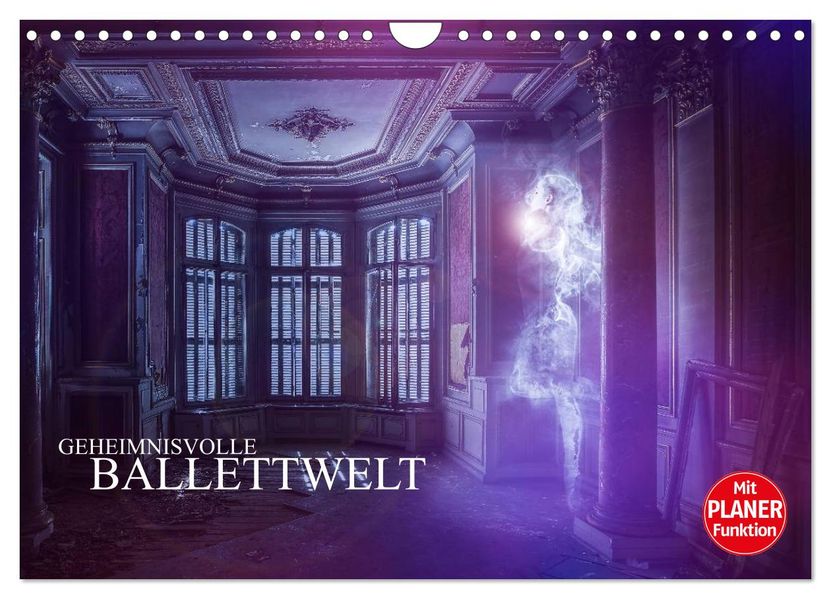 Geheimnisvolle Ballettwelt (Wandkalender 2027 DIN A4 quer) CALVENDO Monatskalender