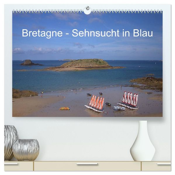 Bretagne - Sehnsucht in Blau (hochwertiger Premium Wandkalender 2027 DIN A2 quer) Kunstdruck in Hochglanz