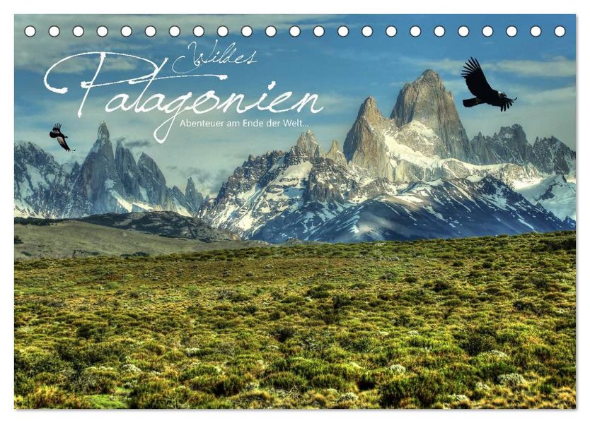 Wildes Patagonien - Abenteuer am Ende der Welt (Tischkalender 2027 DIN A5 quer) CALVENDO Monatskalender
