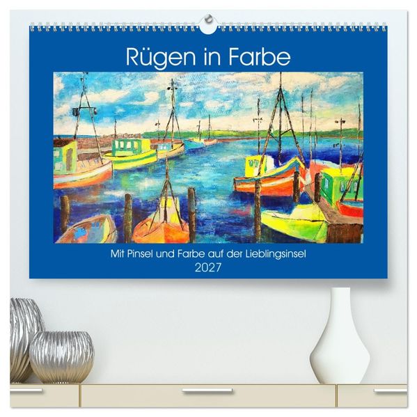 Rügen in Farbe - Mit Pinsel und Farbe auf der Lieblingsinsel (hochwertiger Premium Wandkalender 2027 DIN A2 quer) Kunstdruck in Hochglanz