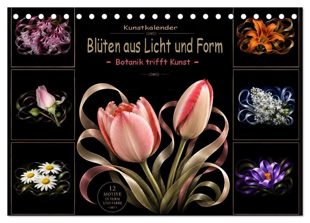 Blüten aus Licht und Form Botanik trifft und Kunst (Tischkalender 2027 DIN A5 quer) CALVENDO Monatskalender