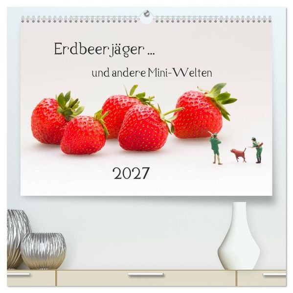 Erdbeerjäger... und andere Mini-Welten (hochwertiger Premium Wandkalender 2027 DIN A2 quer) Kunstdruck in Hochglanz
