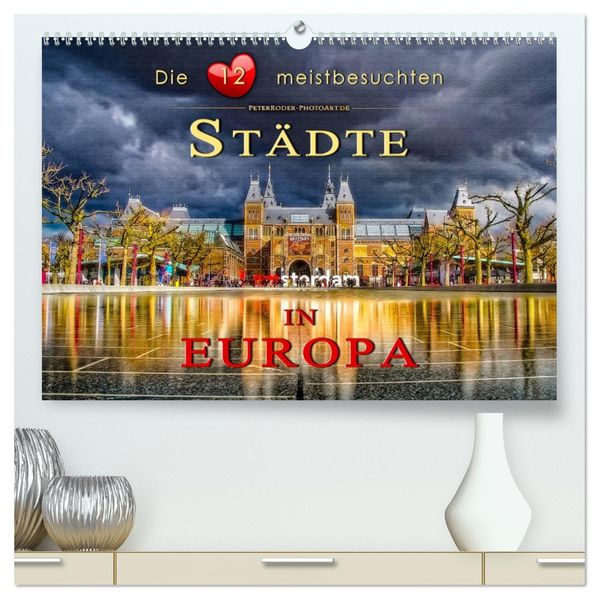 Die 12 meistbesuchten Städte in Europa (hochwertiger Premium Wandkalender 2027 DIN A2 quer) Kunstdruck in Hochglanz