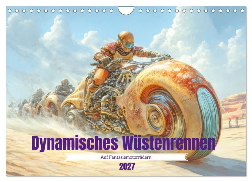Dynamisches Wüstenrennen - Auf Fantasiemotorrädern (Wandkalender 2027 DIN A4 quer) CALVENDO Monatskalender