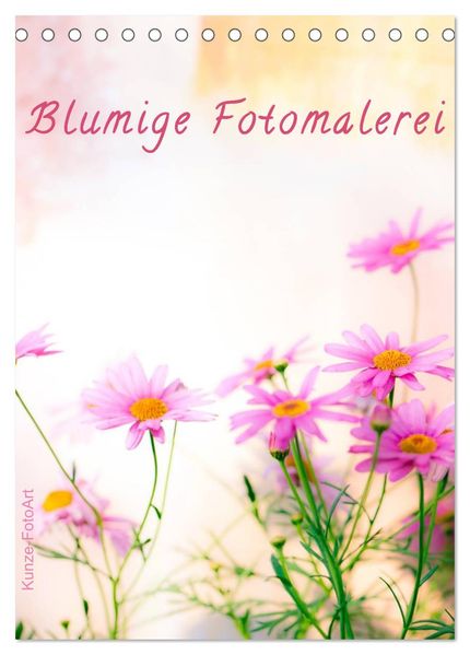 Blumige Fotomalerei (Tischkalender 2027 DIN A5 hoch) CALVENDO Monatskalender