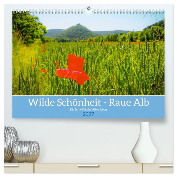Wilde Schönheit - Raue Alb (hochwertiger Premium Wandkalender 2027 DIN A2 quer) Kunstdruck in Hochglanz