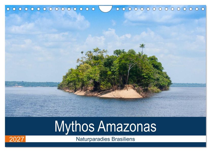 Mythos Amazonas - Naturparadies Brasiliens (Wandkalender 2027 DIN A4 quer) CALVENDO Monatskalender