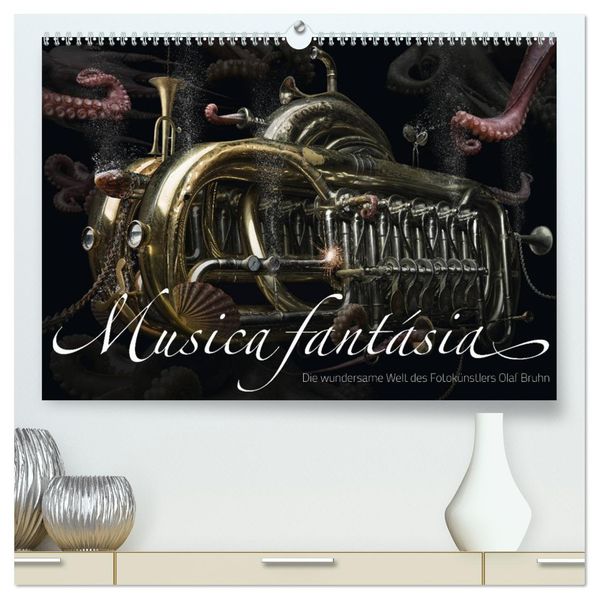 Musica fantásia - Die wundersame Welt des Fotokünstlers Olaf Bruhn (hochwertiger Premium Wandkalender 2027 DIN A2 quer) Kunstdruck in Hochglanz