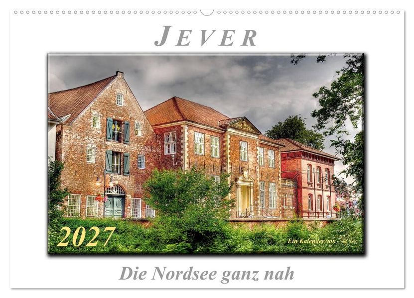 Jever - die Nordsee ganz nah (Wandkalender 2027 DIN A2 quer) CALVENDO Monatskalender