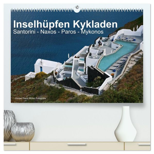 Inselhüpfen Kykladen Santorini - Naxos - Paros - Mykonos (hochwertiger Premium Wandkalender 2027 DIN A2 quer) Kunstdruck in Hochglanz