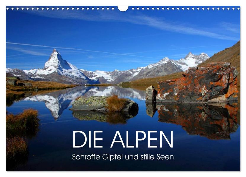 DIE ALPEN - Schroffe Gipfel und stille Seen (Wandkalender 2027 DIN A3 quer) CALVENDO Monatskalender
