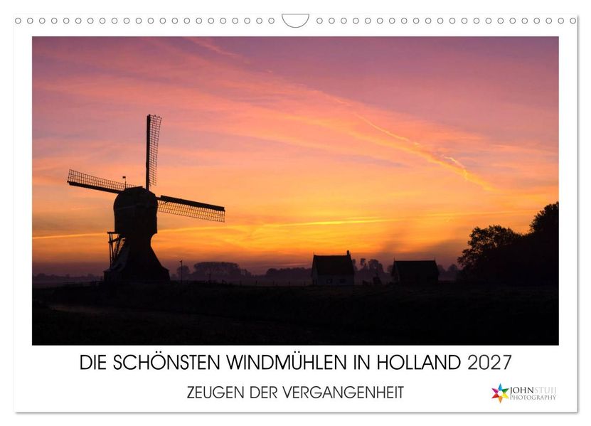 DIE SCHÖNSTEN WINDMÜHLEN IN HOLLAND 2027 (Wandkalender 2027 DIN A3 quer) CALVENDO Monatskalender