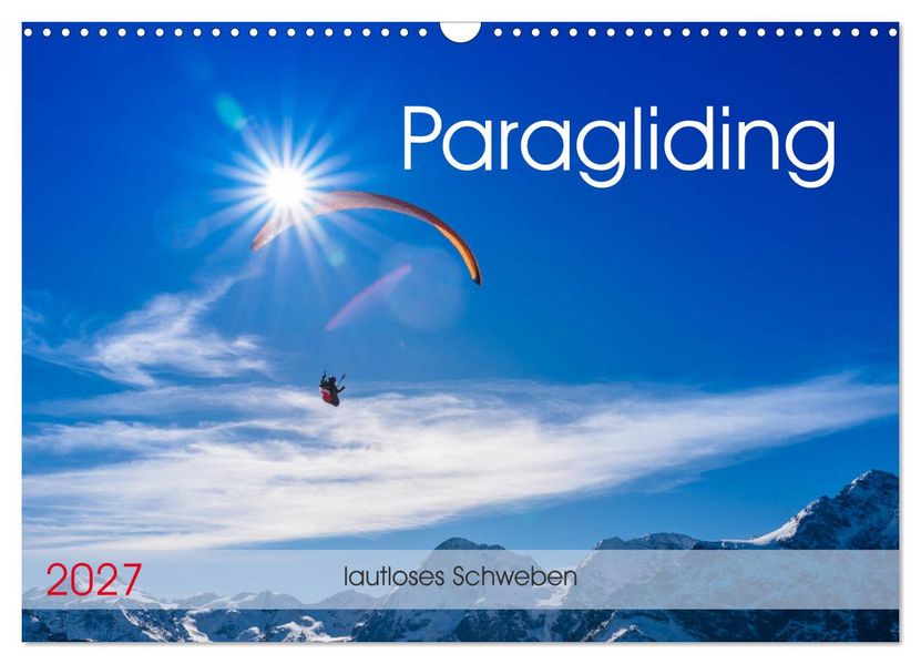 Paragliding - lautloses Schweben (Wandkalender 2027 DIN A3 quer) CALVENDO Monatskalender