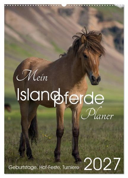 Mein ISLANDPFERDE Planer - Geburtstage Hof-Feste Turniere (Wandkalender 2027 DIN A2 hoch) CALVENDO Monatskalender