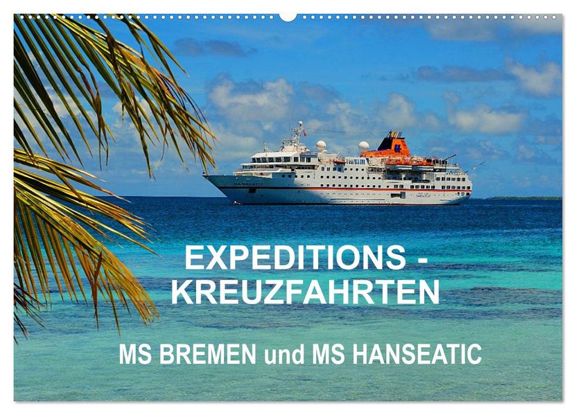 Expeditions-Kreuzfahrten MS BREMEN und MS HANSEATIC (Wandkalender 2027 DIN A2 quer) CALVENDO Monatskalender