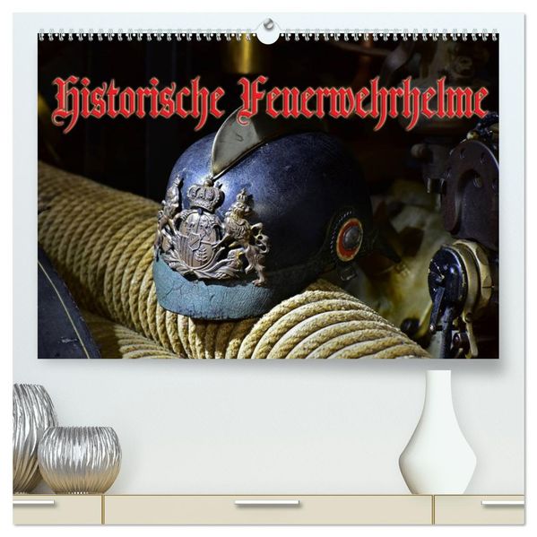 Historische Feuerwehrhelme (hochwertiger Premium Wandkalender 2027 DIN A2 quer) Kunstdruck in Hochglanz