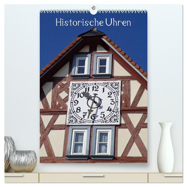 Historische Uhren (hochwertiger Premium Wandkalender 2027 DIN A2 hoch) Kunstdruck in Hochglanz