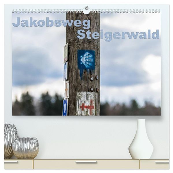 Jakobsweg Steigerwald (hochwertiger Premium Wandkalender 2027 DIN A2 quer) Kunstdruck in Hochglanz